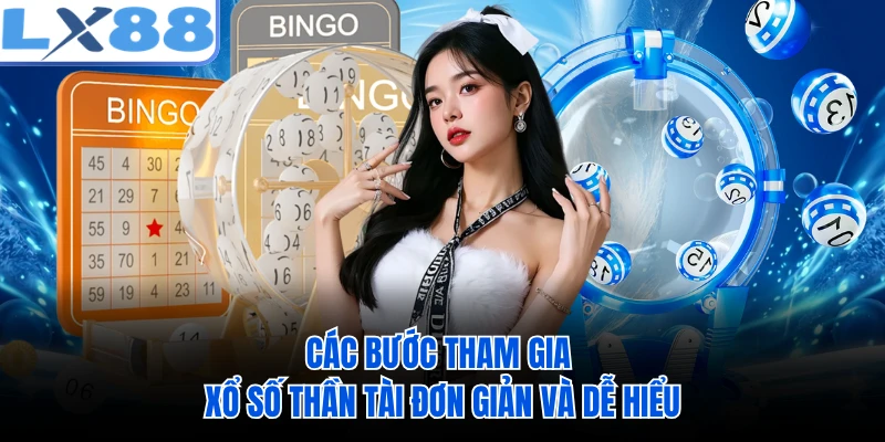 Các bước tham gia xổ số Thần Tài đơn giản và dễ hiểu
