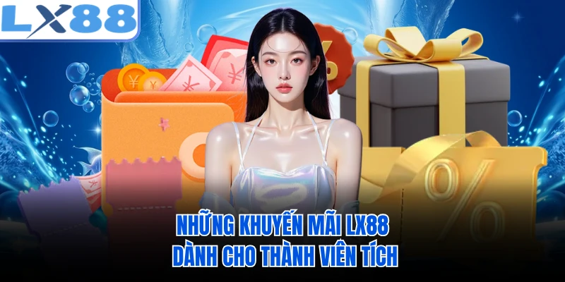 Những khuyến mãi LX88 dành cho thành viên tích
