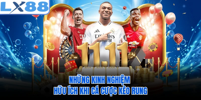 Những kinh nghiệm hữu ích khi cá cược kèo rung