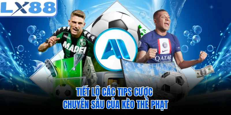 Tiết lộ các tips cược chuyên sâu của kèo thẻ phạt 