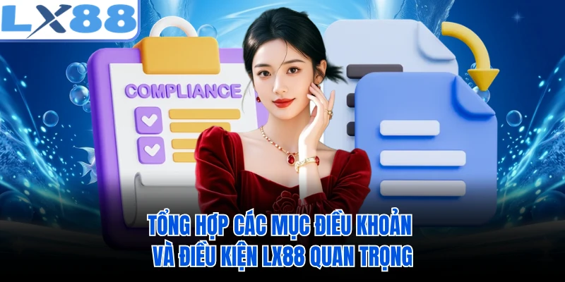 Tổng hợp các mục điều khoản và điều kiện LX88 quan trọng